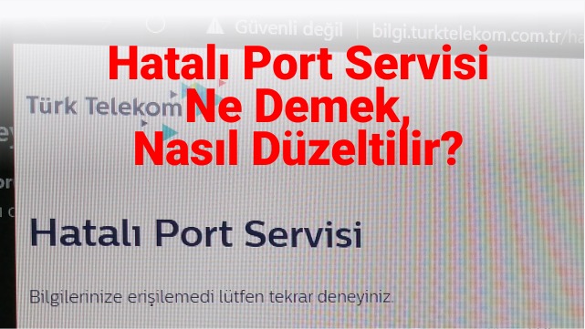 Hatalı Port Servisi Ne Demek?
