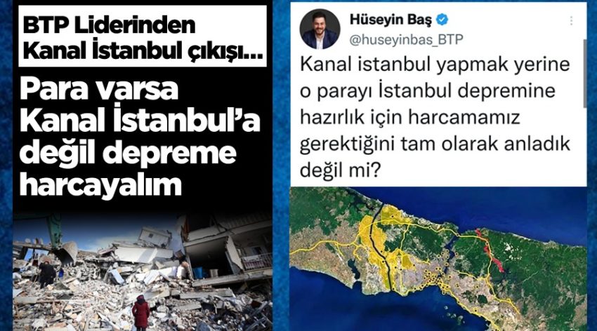 Hüseyin Baş: Para varsa Kanal İstanbul’a değil, İstanbul depremine hazırlık için harcayalım