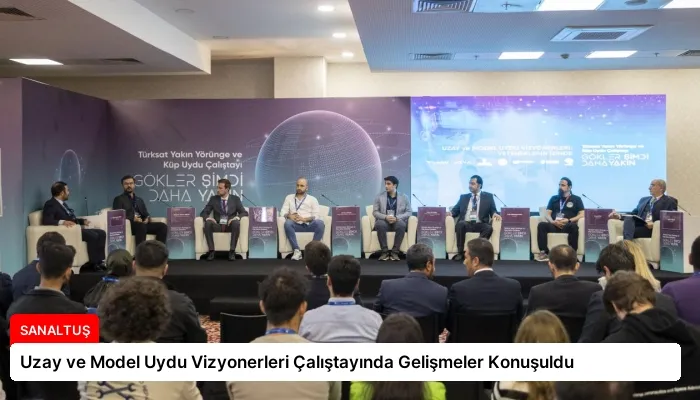 Uzay ve Model Uydu Vizyonerleri Çalıştayında Gelişmeler Konuşuldu