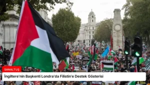 İngiltere’nin Başkenti Londra’da Filistin’e Destek Gösterisi