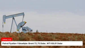 Petrol Fiyatları Yükselişte: Brent 72,75 Dolar, WTI 69,61 Dolar