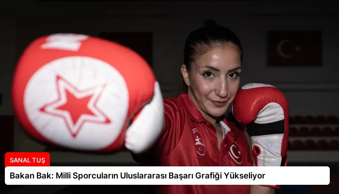 Bakan Bak: Milli Sporcuların Uluslararası Başarı Grafiği Yükseliyor