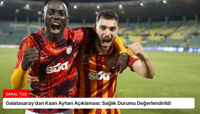 Galatasaray’dan Kaan Ayhan Açıklaması: Sağlık Durumu Değerlendirildi