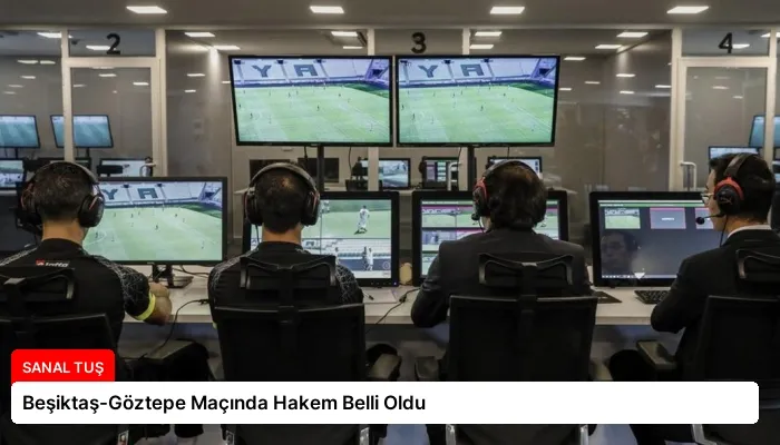 Beşiktaş-Göztepe Maçında Hakem Belli Oldu