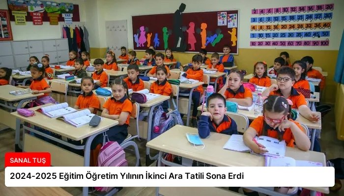 2024-2025 Eğitim Öğretim Yılının İkinci Ara Tatili Sona Erdi