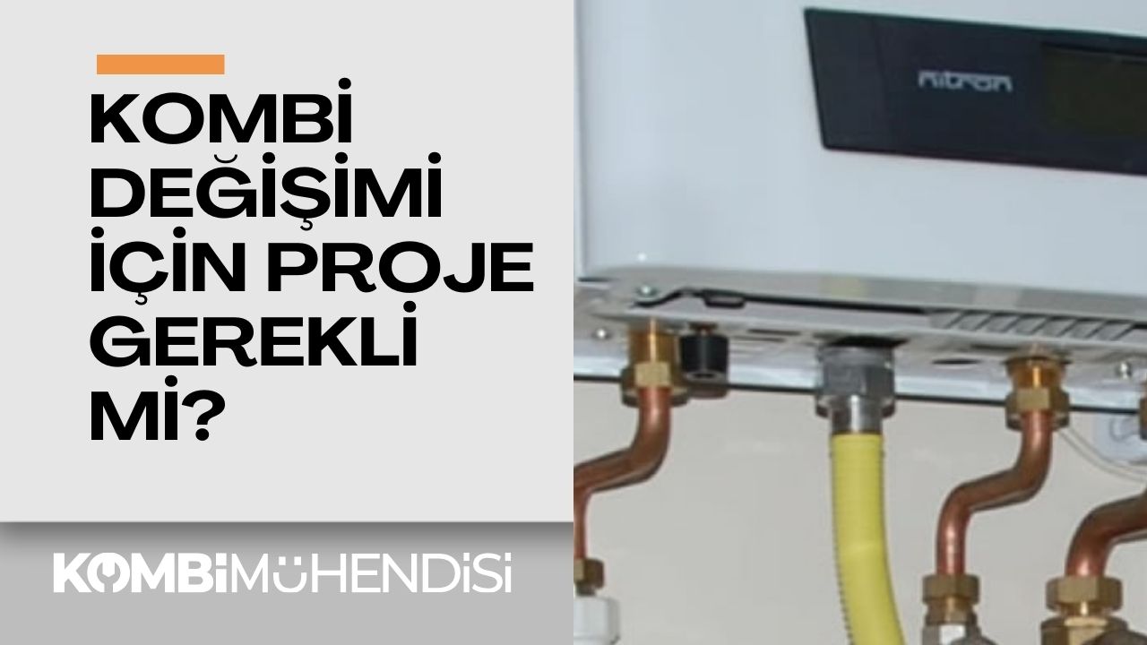 Kombi Değişimi İçin Proje Şart mı?