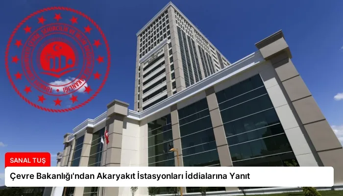 Çevre Bakanlığı’ndan Akaryakıt İstasyonları İddialarına Yanıt