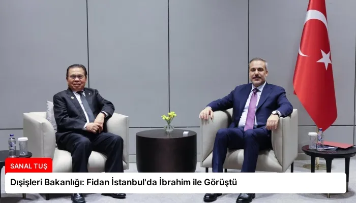 Dışişleri Bakanlığı: Fidan İstanbul’da İbrahim ile Görüştü