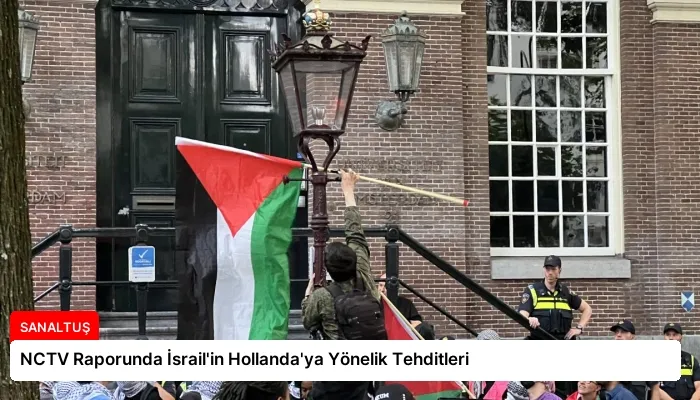NCTV Raporunda İsrail’in Hollanda’ya Yönelik Tehditleri