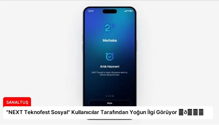 “NEXT Teknofest Sosyal” Kullanıcılar Tarafından Yoğun İlgi Görüyor ⏬👇