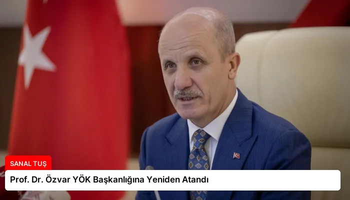 Prof. Dr. Özvar YÖK Başkanlığına Yeniden Atandı
