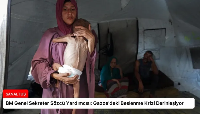 BM Genel Sekreter Sözcü Yardımcısı: Gazze’deki Beslenme Krizi Derinleşiyor
