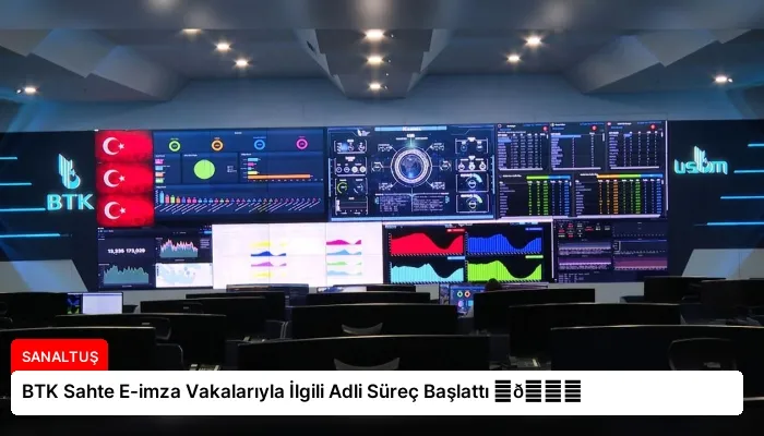 BTK Sahte E-imza Vakalarıyla İlgili Adli Süreç Başlattı ⏬👇
