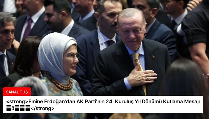 <strong>Emine Erdoğan’dan AK Parti’nin 24. Kuruluş Yıl Dönümü Kutlama Mesajı ⏬👇</strong>