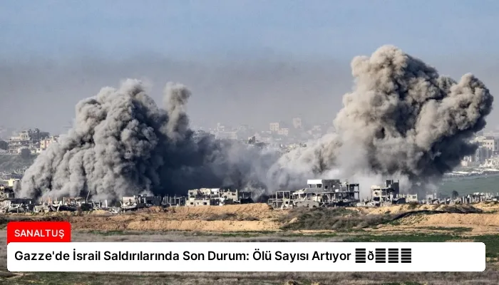 Gazze’de İsrail Saldırılarında Son Durum: Ölü Sayısı Artıyor ⏬👇