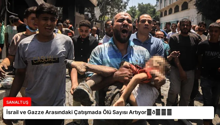 İsrail ve Gazze Arasındaki Çatışmada Ölü Sayısı Artıyor⏬👇