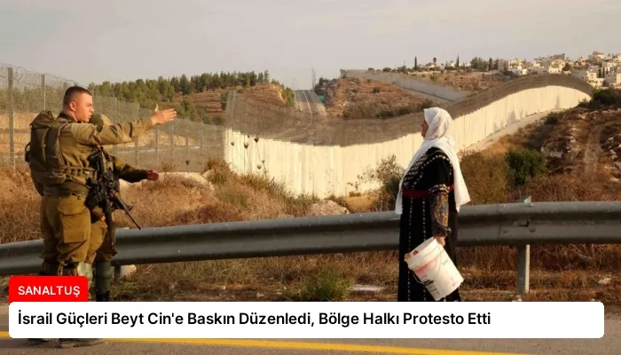İsrail Güçleri Beyt Cin’e Baskın Düzenledi, Bölge Halkı Protesto Etti