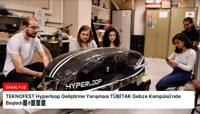 TEKNOFEST Hyperloop Geliştirme Yarışması TÜBİTAK Gebze Kampüsü’nde Başladı⏬👇