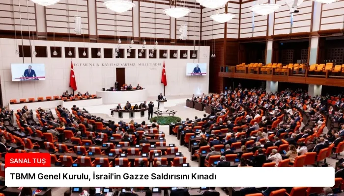 TBMM Genel Kurulu, İsrail’in Gazze Saldırısını Kınadı