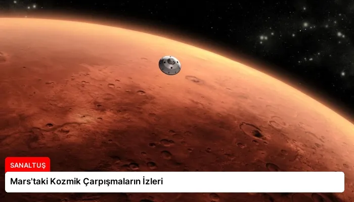 Mars’taki Kozmik Çarpışmaların İzleri