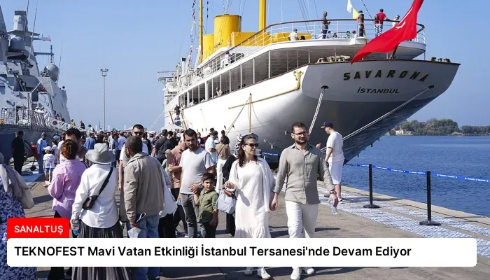 TEKNOFEST Mavi Vatan Etkinliği İstanbul Tersanesi’nde Devam Ediyor