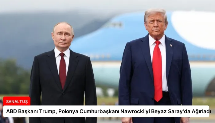 ABD Başkanı Trump, Polonya Cumhurbaşkanı Nawrocki’yi Beyaz Saray’da Ağırladı