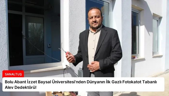 Bolu Abant İzzet Baysal Üniversitesi’nden Dünyanın İlk Gazlı Fotokatot Tabanlı Alev Dedektörü!