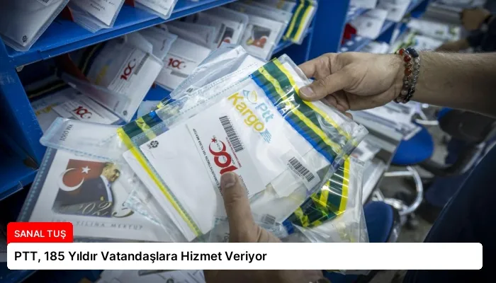 PTT, 185 Yıldır Vatandaşlara Hizmet Veriyor