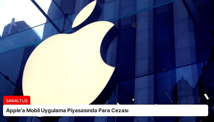 Apple’a Mobil Uygulama Piyasasında Para Cezası