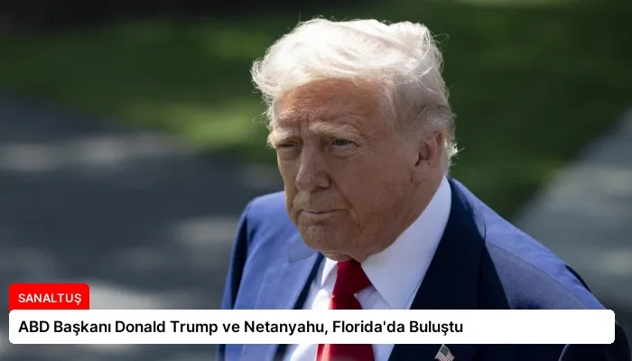 ABD Başkanı Donald Trump ve Netanyahu, Florida’da Buluştu