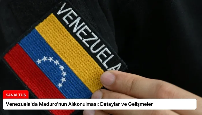 Venezuela’da Maduro’nun Alıkonulması: Detaylar ve Gelişmeler