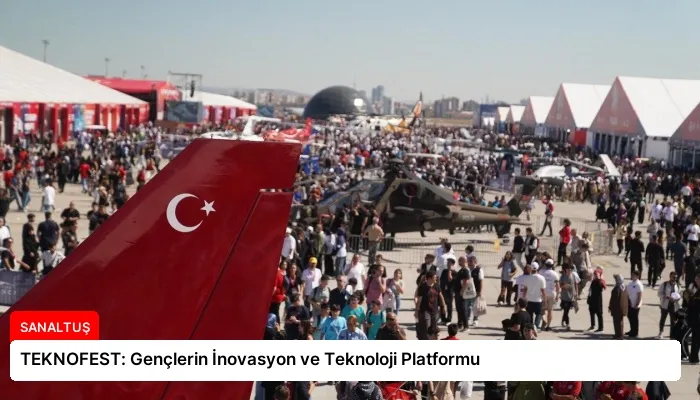 TEKNOFEST: Gençlerin İnovasyon ve Teknoloji Platformu