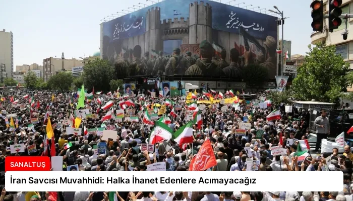 İran Savcısı Muvahhidi: Halka İhanet Edenlere Acımayacağız