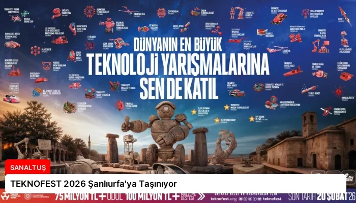TEKNOFEST 2026 Şanlıurfa’ya Taşınıyor