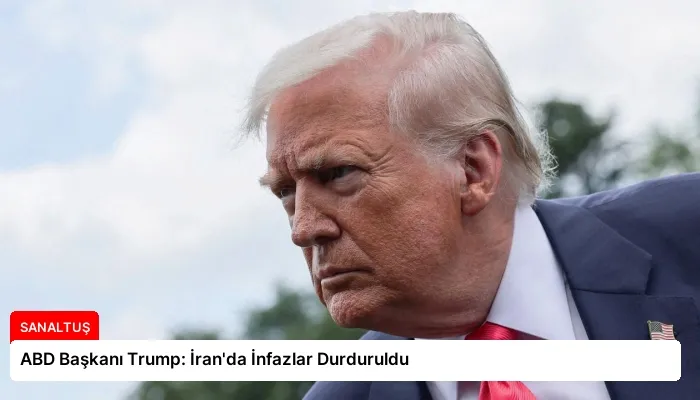 ABD Başkanı Trump: İran’da İnfazlar Durduruldu