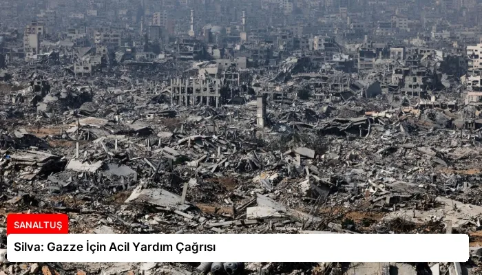 Silva: Gazze İçin Acil Yardım Çağrısı