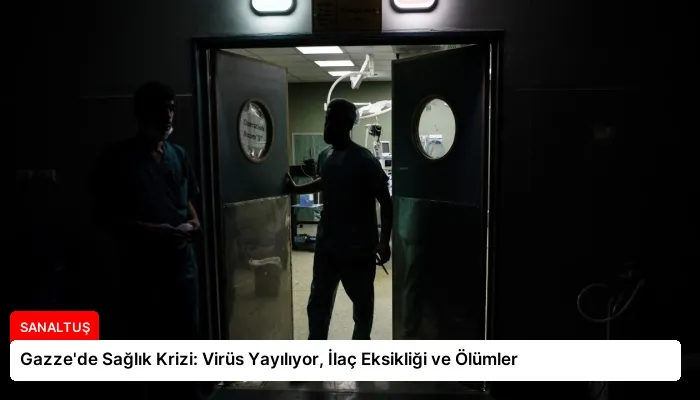 Gazze’de Sağlık Krizi: Virüs Yayılıyor, İlaç Eksikliği ve Ölümler