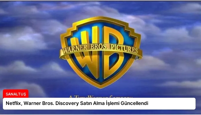 Netflix, Warner Bros. Discovery Satın Alma İşlemi Güncellendi