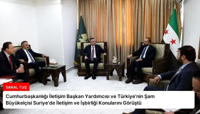 Cumhurbaşkanlığı İletişim Başkan Yardımcısı ve Türkiye’nin Şam Büyükelçisi Suriye’de İletişim ve İşbirliği Konularını Görüştü