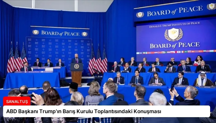 ABD Başkanı Trump’ın Barış Kurulu Toplantısındaki Konuşması