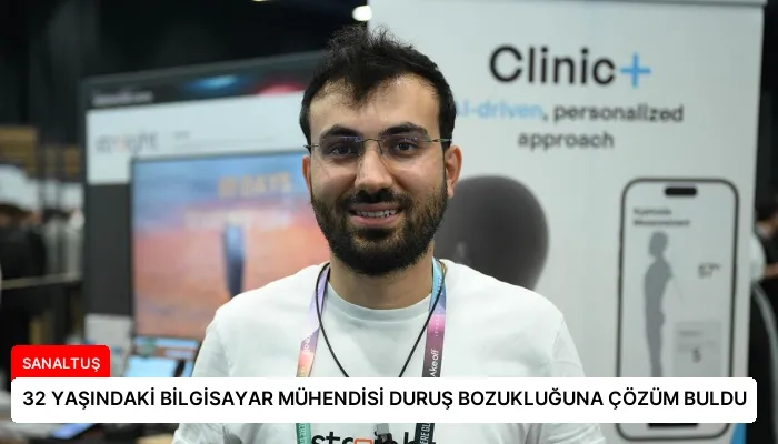 32 YAŞINDAKİ BİLGİSAYAR MÜHENDİSİ DURUŞ BOZUKLUĞUNA ÇÖZÜM BULDU