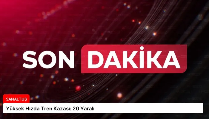 Yüksek Hızda Tren Kazası: 20 Yaralı