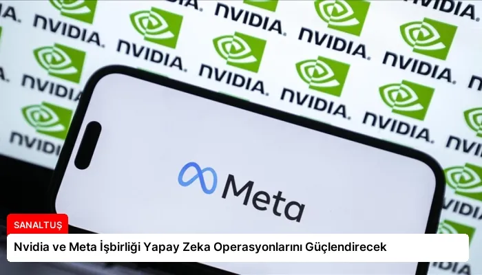Nvidia ve Meta İşbirliği Yapay Zeka Operasyonlarını Güçlendirecek
