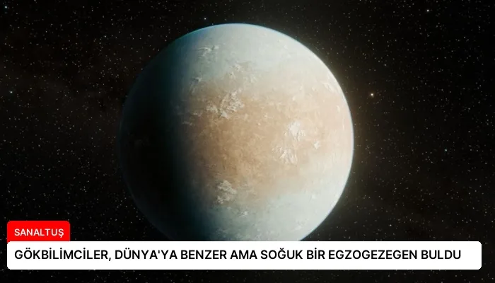 GÖKBİLİMCİLER, DÜNYA’YA BENZER AMA SOĞUK BİR EGZOGEZEGEN BULDU