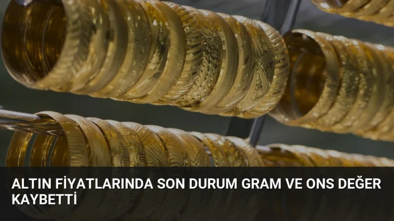 Altın Fiyatlarında Son Durum Gram ve Ons Değer Kaybetti