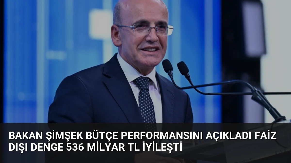 Bakan Şimşek Bütçe Performansını Açıkladı Faiz Dışı Denge 536 Milyar TL İyileşti