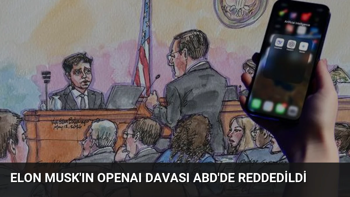 Elon Musk’ın OpenAI Davası ABD’de Reddedildi