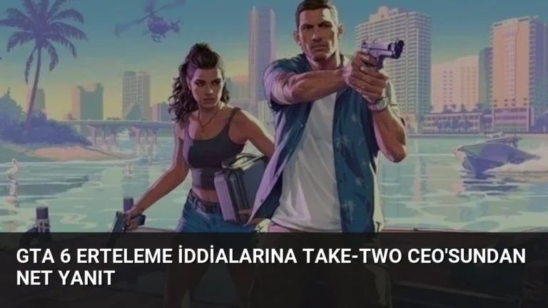 GTA 6 Erteleme İddialarına Take-Two CEO’sundan Net Yanıt