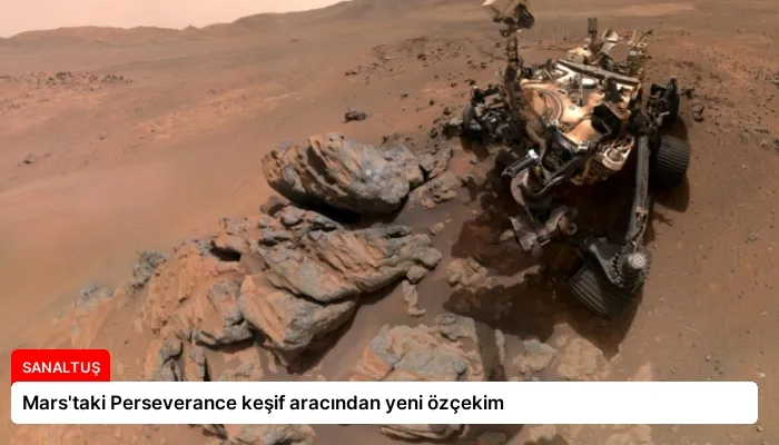 Mars’taki Perseverance keşif aracından yeni özçekim