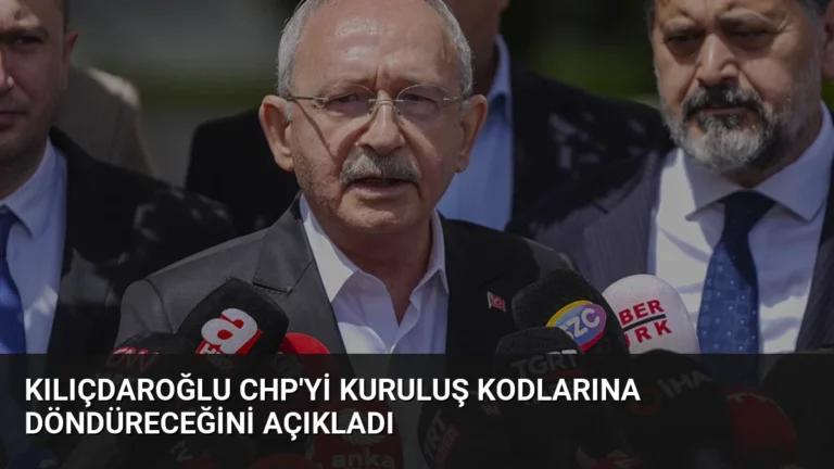 Kılıçdaroğlu CHP’yi Kuruluş Kodlarına Döndüreceğini Açıkladı